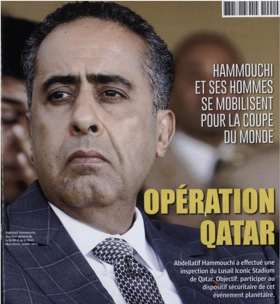 مجلة ”ماروك إيبدو”: ”عبد اللطيف حموشي ورجاله يستعدون لتأمين مونديال قطر” مجلة ”ماروك إيبدو”: ”عبد اللطيف حموشي ورجاله يستعدون لتأمين مونديال قطر”